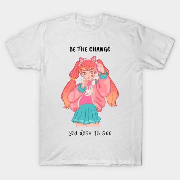 Be the Change You Wish to See Motivation T-Shirt by GreenbergIntegrity